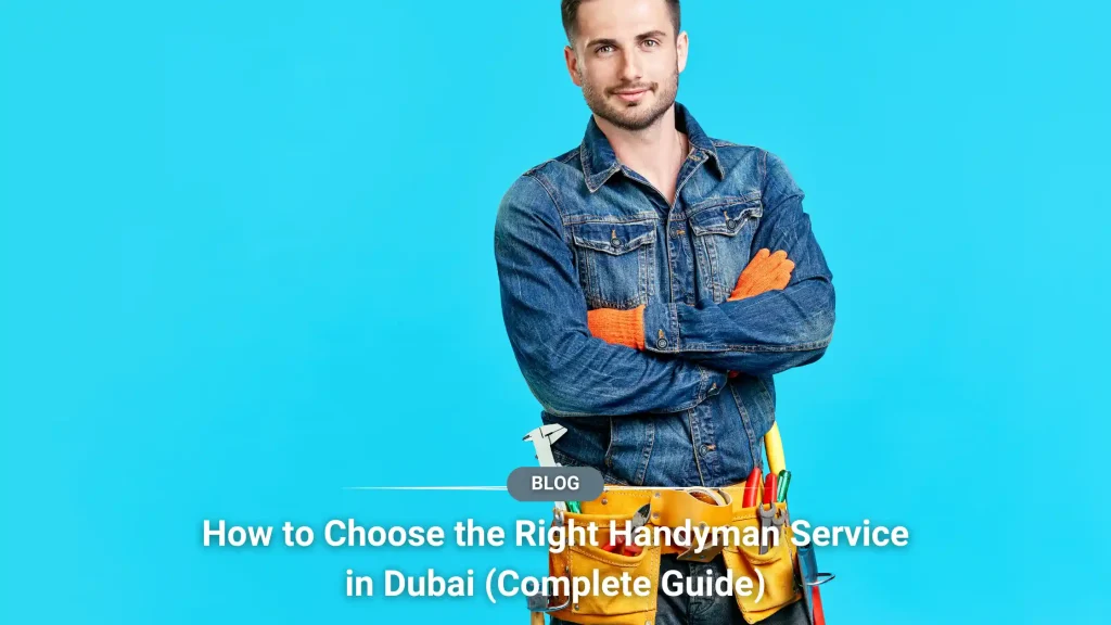 How to Choose the Right Handyman Service in Dubai