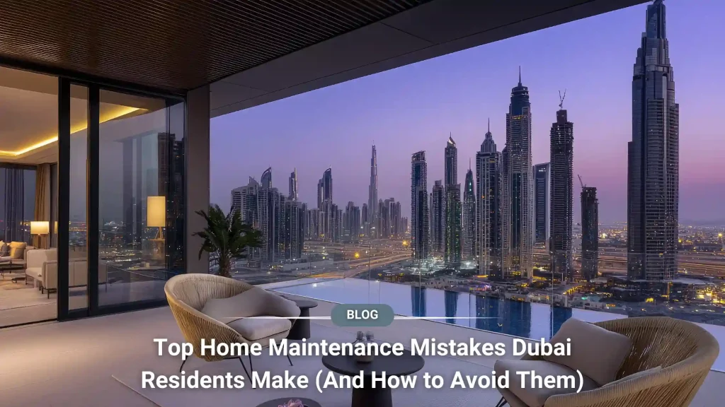 home maintenance mistakes in Dubai